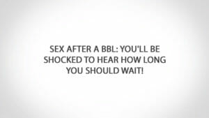 Dr. Bond on BBL and Sex