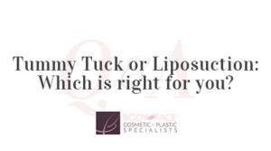 Tummy Tuck or Liposuction: Which is Right for You?