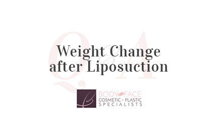 Q&A with Body and Face NJ - Weight Change After Liposuction